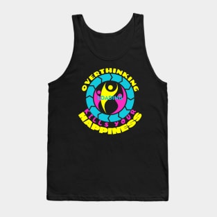 Overthinking Kills Your Happiness Tank Top